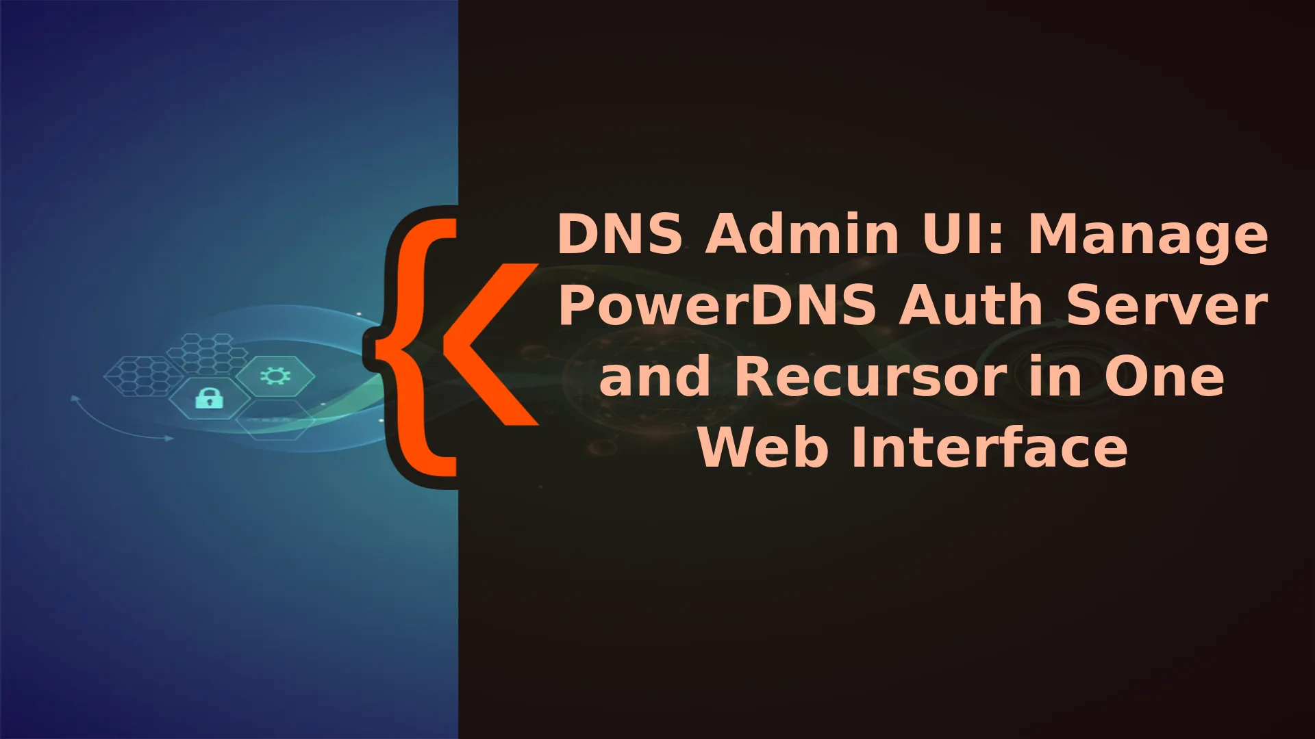 DNS Admin UI: Manage PowerDNS Auth Server and Recursor in One Web Interface